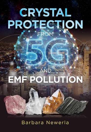 Crystal Protection from 5G and EMF Pollution Author: Barbara Newerla
